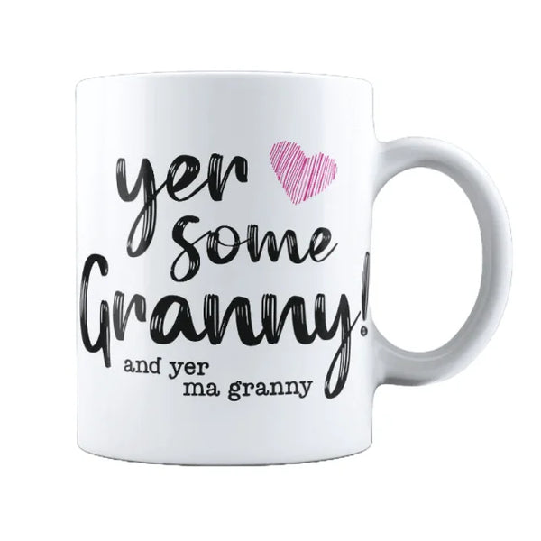 Yer Some Granny Mug