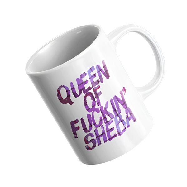 Queen of Fuckin' Sheba  Mug