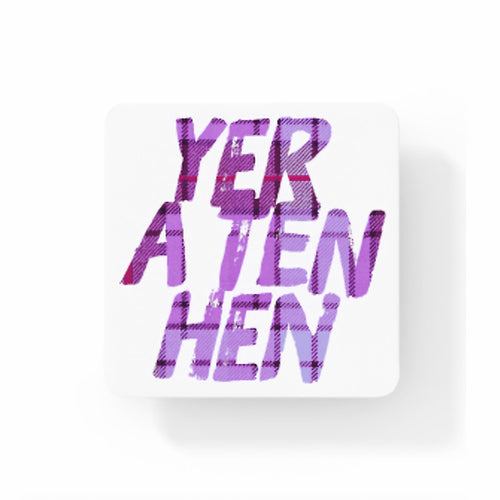 Yer a Ten Hen Coaster